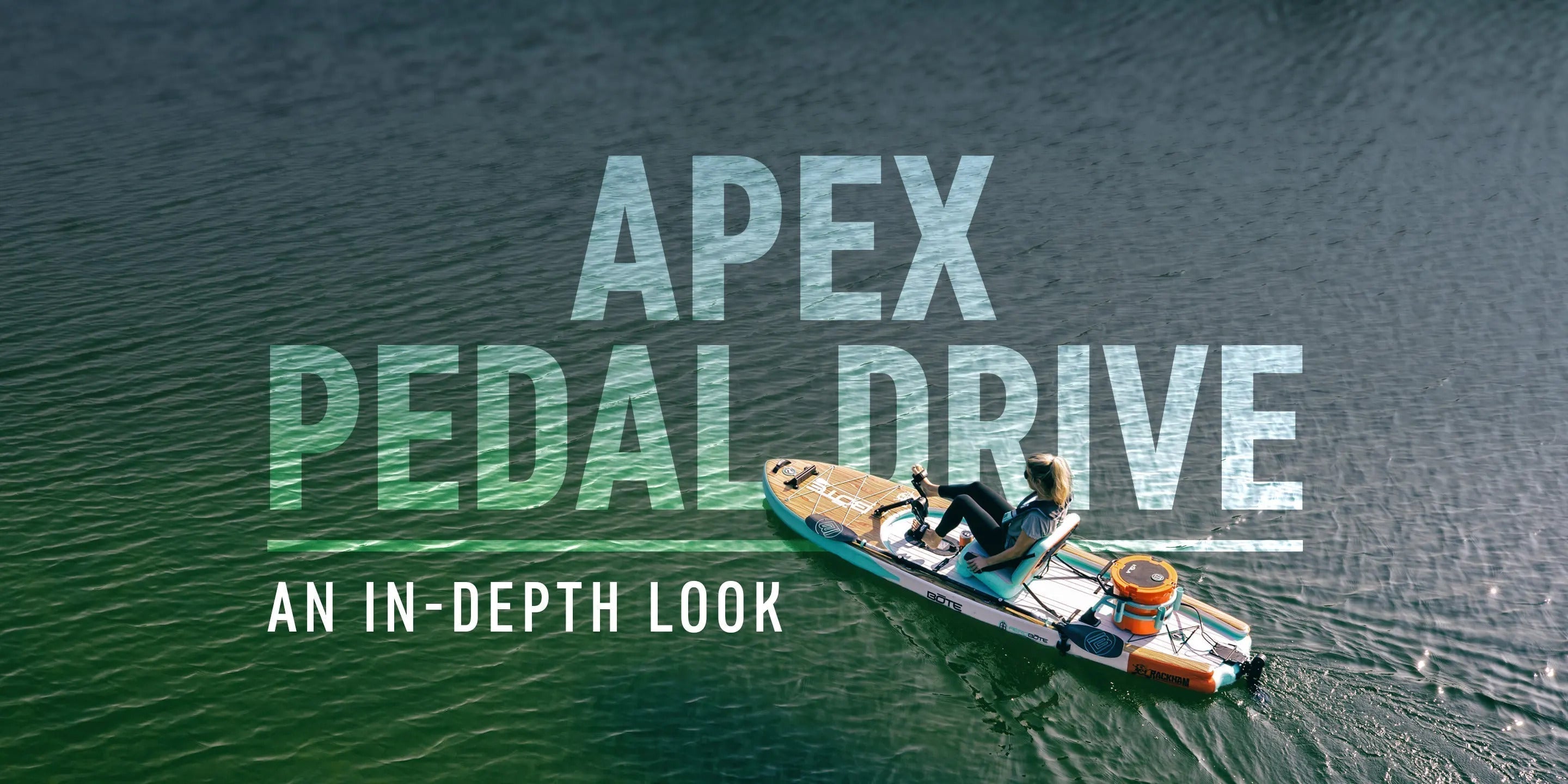 APEX Pedal Drive Explained: Hands-Free Paddling | BOTE