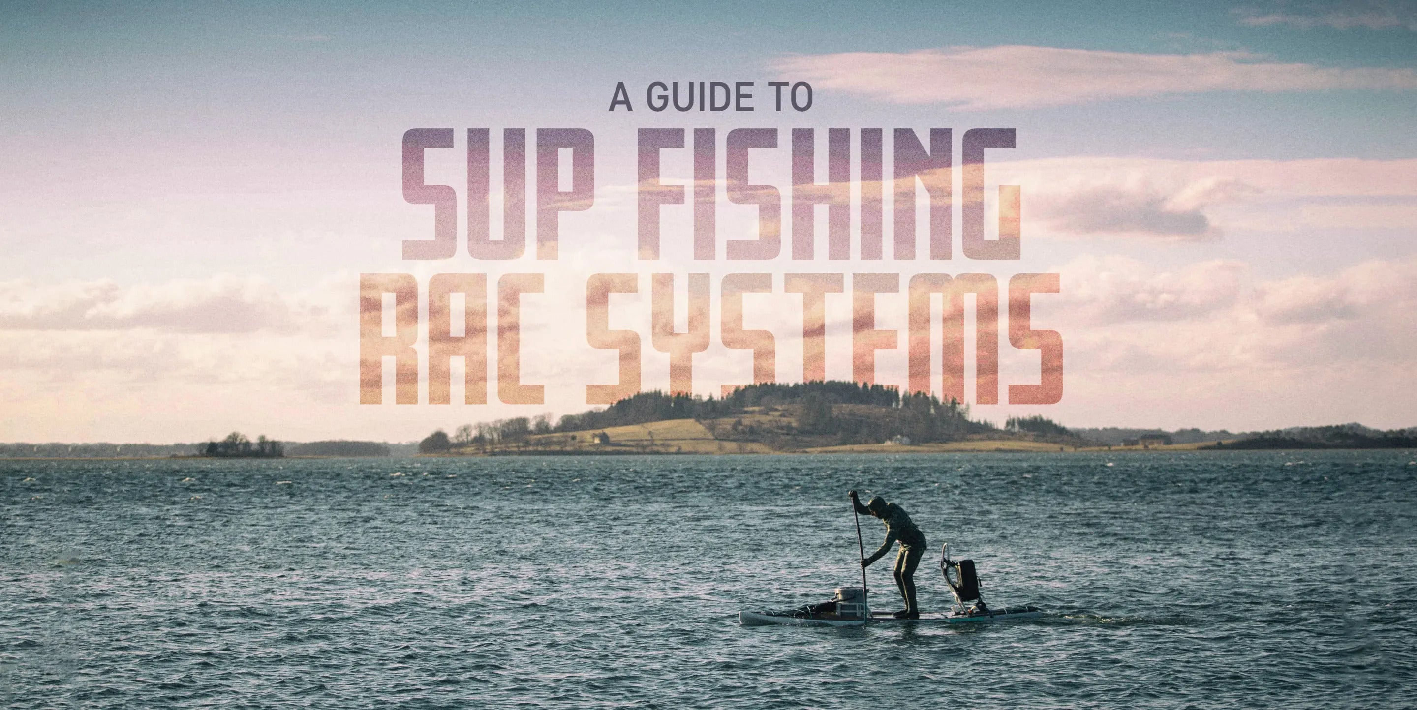 Paddle boarder on the water at sunset with his Rac fishing system with text that reads: "SUP FISHING RAC SYSTEMS"