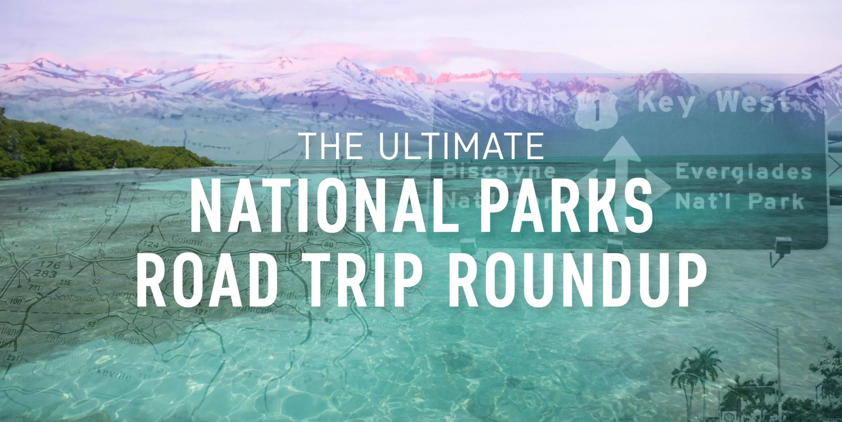 Beatiful photo of clear blue water in a national park with words overlaying that say " THE ULTIMATE NATIONAL PARKS ROAD TRIP ROUNDUP"