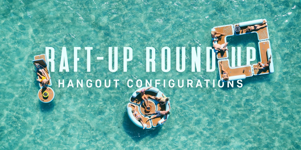 Raft-Up Round-Up: Hangout Configurations