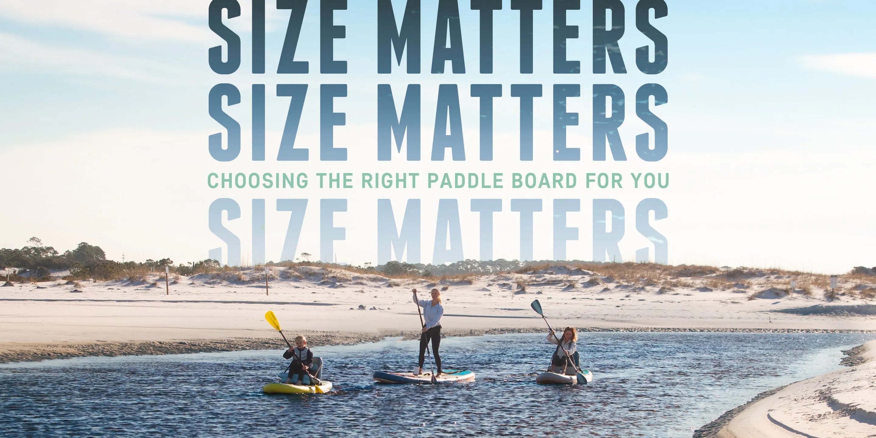 Size Matters: Choosing the Right Paddle Board for You