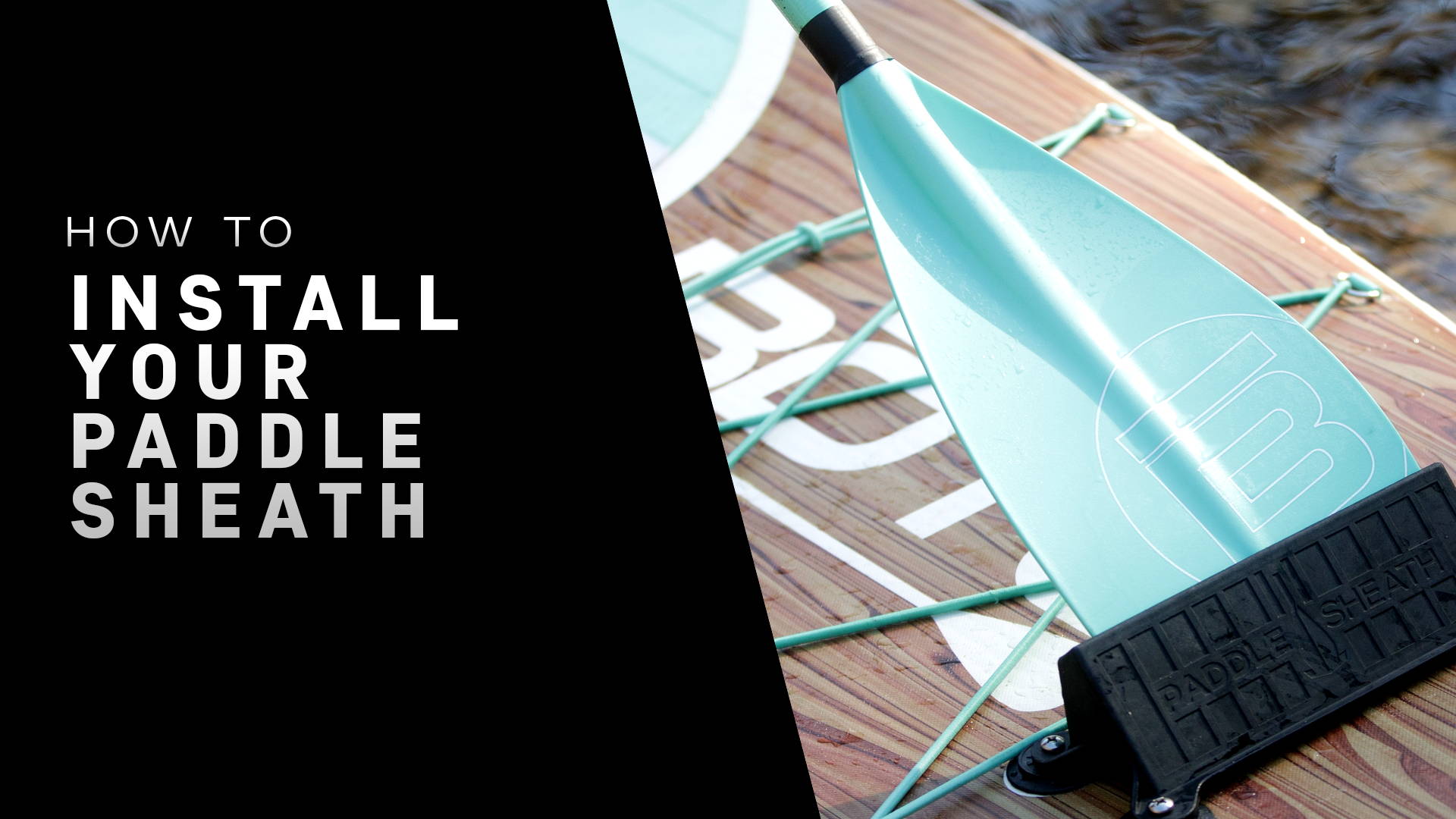 How To Install Your Paddle Sheath BOTE